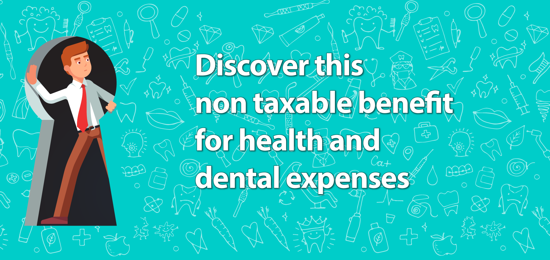 Discover this Non Taxable Benefit for Health and Dental Expenses